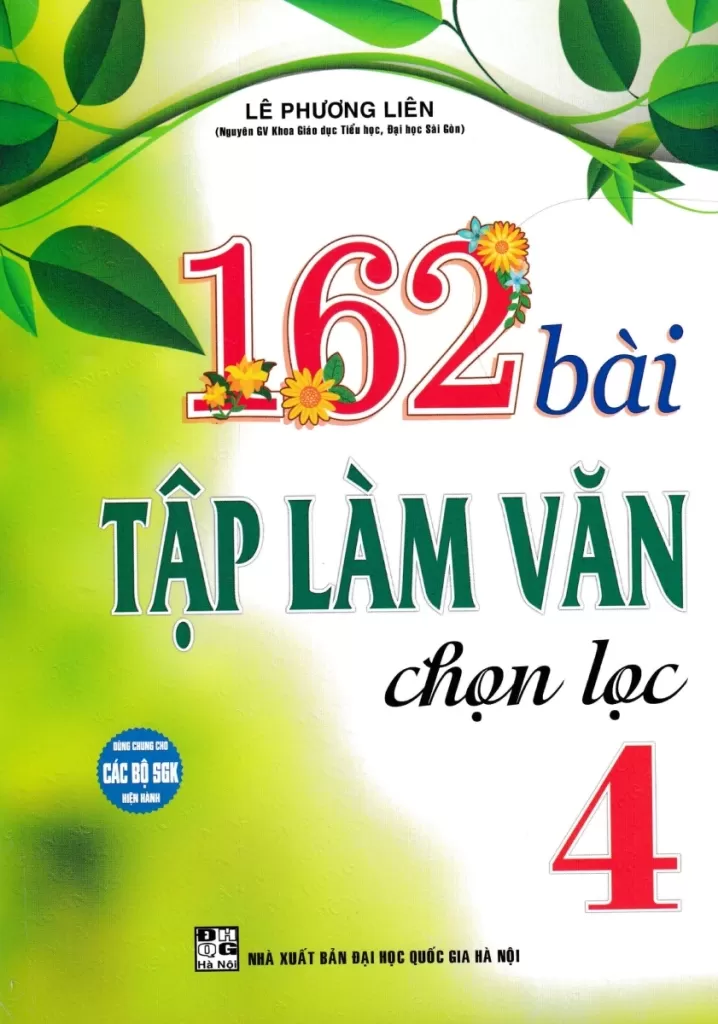 162 BÀI TẬP LÀM VĂN CHỌN LỌC LỚP 4 (Dùng chung cho các bộ SGK hiện hành)